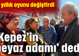 'Kepez'in beyaz adamı' dedi