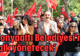 'Konyaaltı Belediyesi'ni halk yönetecek'