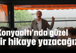 'Konyaaltı'nda güzel bir hikaye yazacağız'