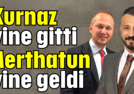 Kurnaz yine gitti Merthatun yine geldi
