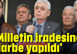 'Milletin iradesine darbe yapıldı'