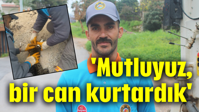 'Mutluyuz, bir can kurtardık'