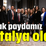 'Ortak paydamız Antalya oldu'