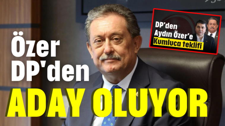 Özer DP'den aday oluyor