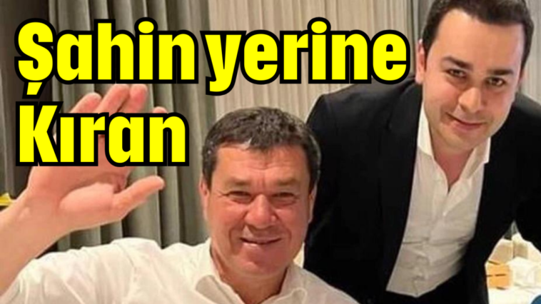Şahin yerine Kıran