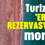 Turizme 'erken rezervasyon' morali