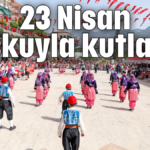 23 Nisan coşkuyla kutlandı
