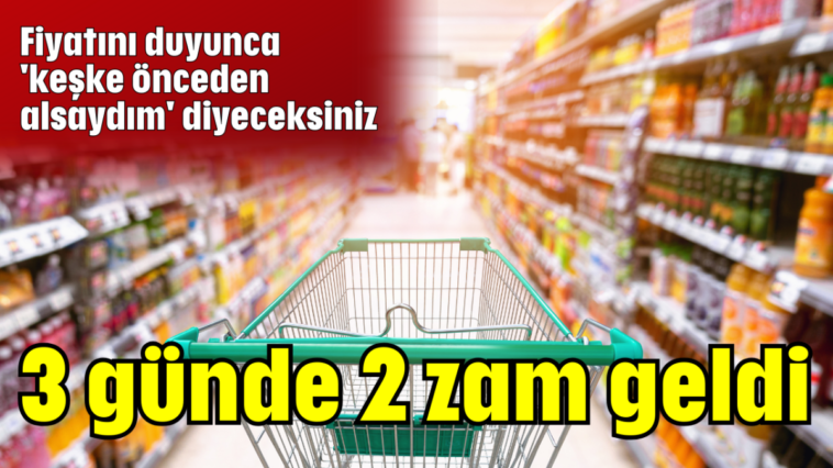 3 günde 2 zam geldi