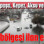 Afet bölgesi ilan edildi