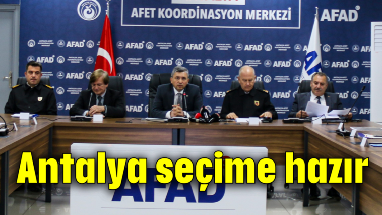 Antalya seçime hazır