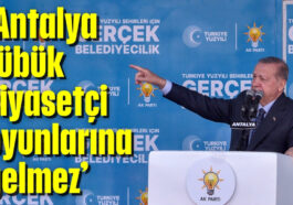 ‘Antalya zübük siyasetçi oyunlarına gelmez’
