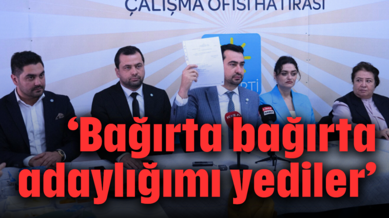 'Bağırta bağırta adaylığımı yediler'