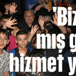 ''Bizde 'mış' gibi hizmet yok''