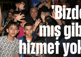 ''Bizde 'mış' gibi hizmet yok''
