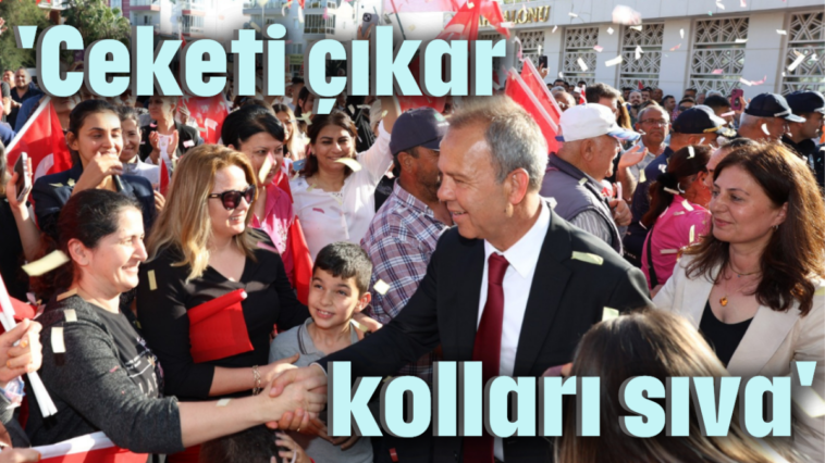 'Ceketi çıkar, kolları sıva'