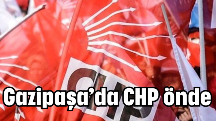 Gazipaşa'da CHP önde