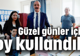 Güzel günler için oy kullandık