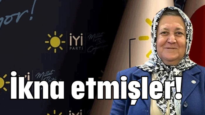 İkna etmişler!