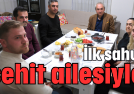 İlk sahur şehit ailesiyle