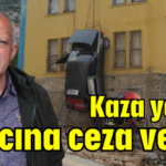 Kaza yapan aracına ceza verdi!