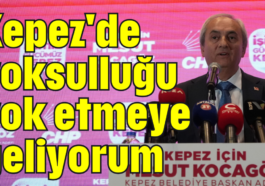 Kepez'de yoksulluğu yok etmeye geliyorum