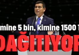 Kimine 5 bin, kimine 1500 TL dağıtıyor