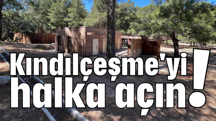 Kındılçeşme'yi halka açın!