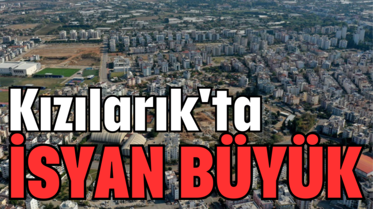 Kızılarık'ta isyan büyük