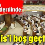 Meclis'i boş geçtiler!