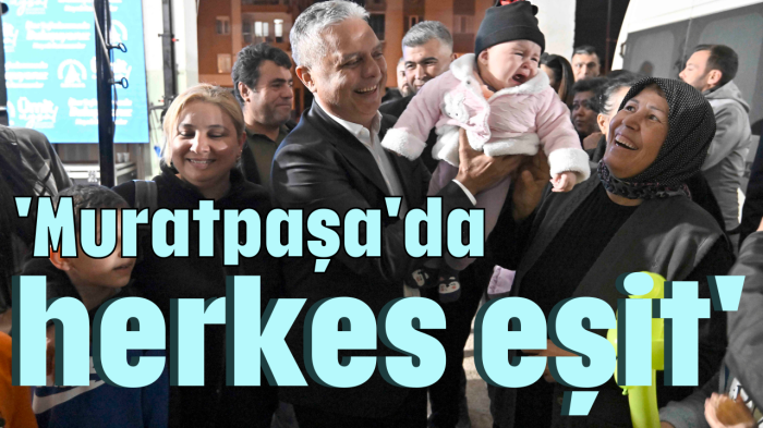 'Muratpaşa'da herkes eşit'