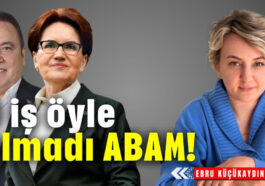 O iş öyle olmadı ABAM!
