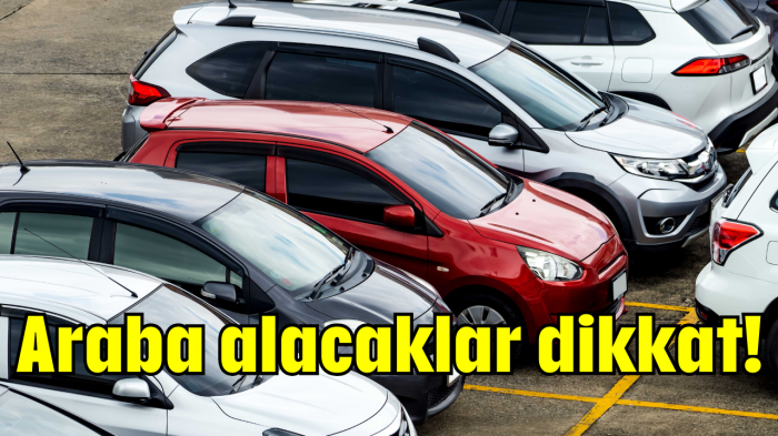 Araba alacaklar dikkat!