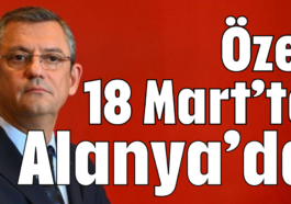 Özel 18 Mart'ta Alanya'da
