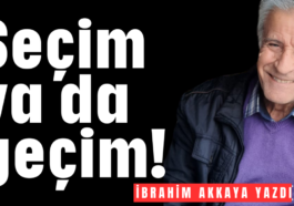 Seçim ya da geçim!