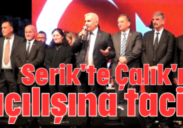 Serik'te Çalık'ın açılışına taciz