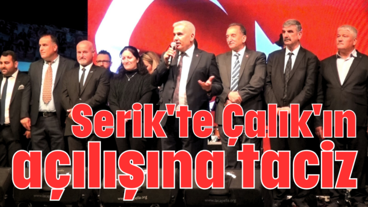 Serik'te Çalık'ın açılışına taciz