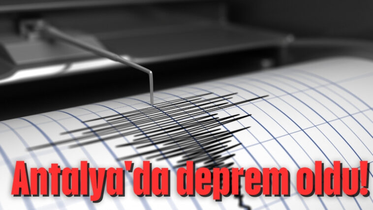 Son dakika... Antalya'da deprem oldu!