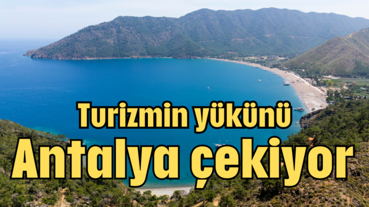 Turizmin yükünü Antalya çekiyor