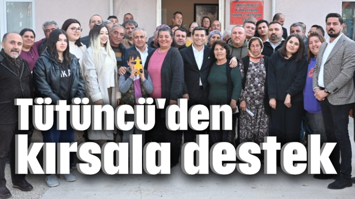 Tütüncü'den kırsala destek