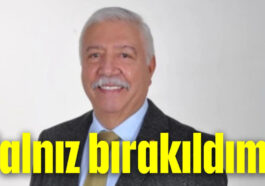 Yalnız bırakıldım!