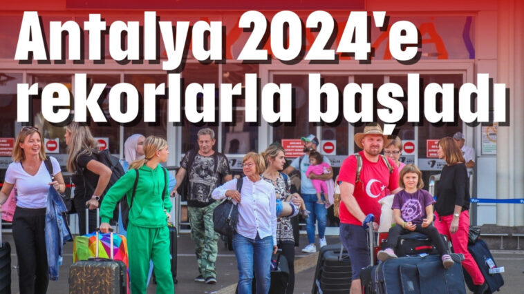 Antalya 2024'e rekorlarla başladı