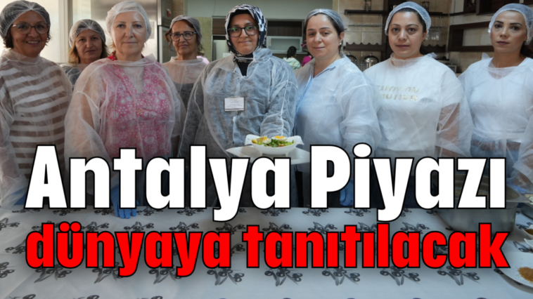 Antalya Piyazı dünyaya tanıtılacak