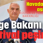 Bölge Bakanı festival peşinde
