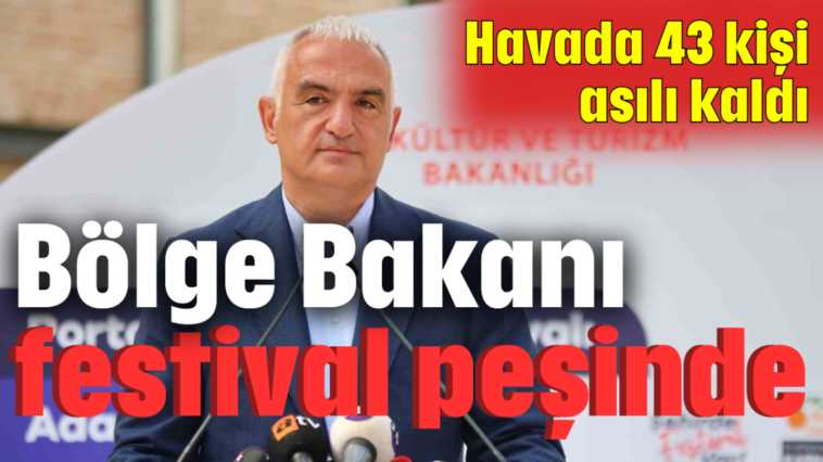 Bölge Bakanı festival peşinde