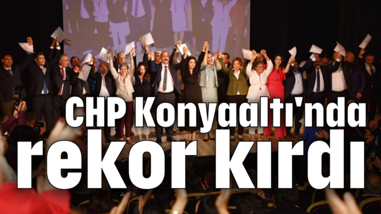 CHP Konyaaltı'nda rekor kırdı
