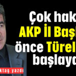 Çok haklısın AKP İl Başkanı önce Türel'den başlayalım!
