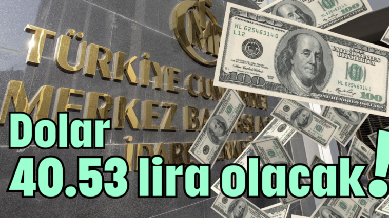 Dolar 40.53 lira olacak!