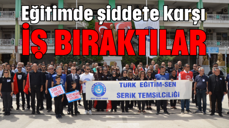 Eğitimde şiddete karşı İŞ BIRAKTILAR