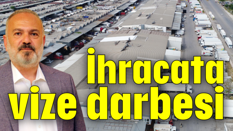 İhracata vize darbesi