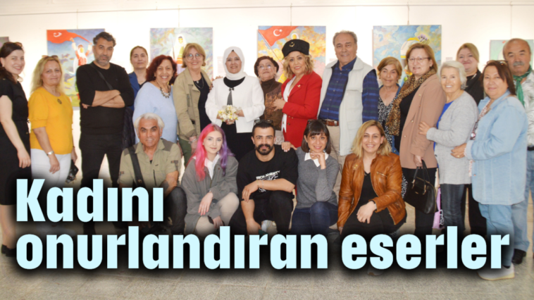 Kadını onurlandıran eserler